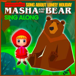 Song About Lonely Holiday - Masha And The Bear Sing Along album cover