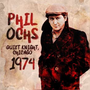 Phil Ochs / Quiet Knight, Chicago 1974 (Live) album cover