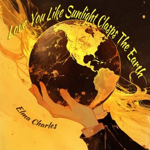 Love You Like Sunlight Clasps The Earth album cover