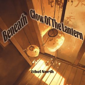 Beneath Glow Of The Lantern album cover
