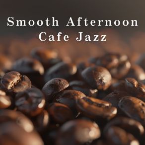 Smooth Afternoon Cafe Jazz album cover