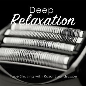 Deep Relaxation: Face Shaving With Razor Soundscape album cover