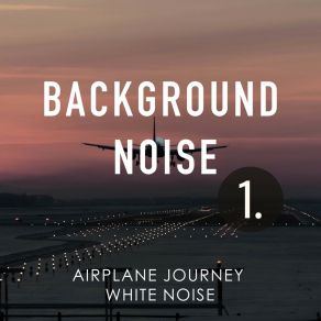 Background Noise: Airplane Journey White Noise album cover