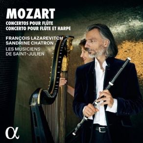 Mozart - Concertos Pour Flûte; Concerto Pour Flûte Et Harpe - François Lazarevitch, Sandrine Chatron, Les Musiciens De Saint-Julien album cover