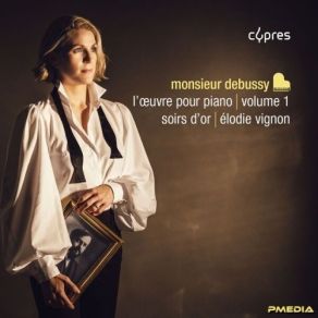 Elodie Vignon - Monsieur Debussy L'œuvre Pour Piano Vol 1 Soirs D'or album cover