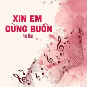 Xin Em Đừng Buồn # 1 album cover