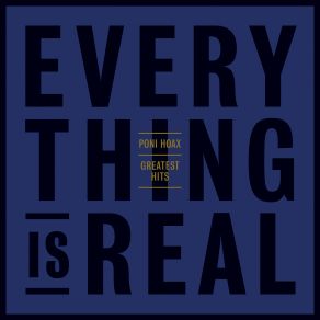 Greatest Hits: Everything Is Real album cover