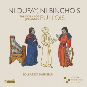 Ni Dufay, NI Binchois - The Works Of Johannes Pullois album cover