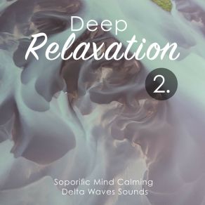 Deep Relaxation: Soporific Mind Calming Delta Waves Sounds 2 album cover