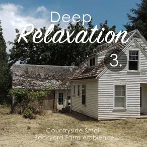 Deep Relaxation: Countryside Small Backyard Farm Ambience 3 album cover