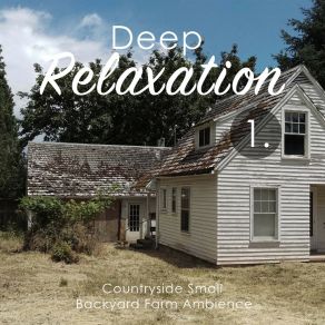 Deep Relaxation: Countryside Small Backyard Farm Ambience album cover