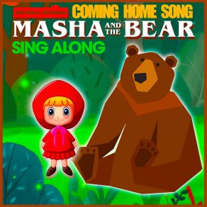 Coming Home Song - Masha And The Bear Sing Along album cover