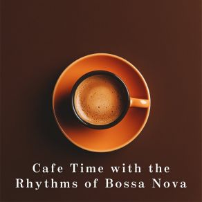 Cafe Time With The Rhythms Of Bossa Nova album cover