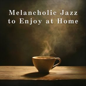 Melancholic Jazz To Enjoy At Home album cover