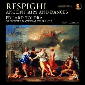 Respighi: Ancient Airs And Dances By Eduard Toldrà (2025 Remastered, Paris 1954) album cover
