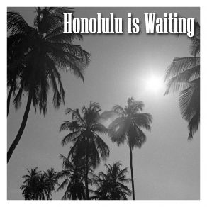 Honolulu Is Waiting album cover