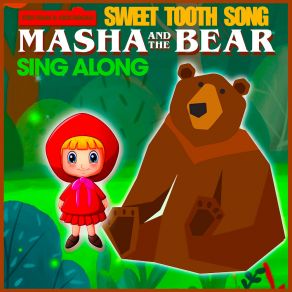 Sweet Tooth Song - Masha And The Bear Sing Along album cover