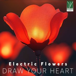 Electric Flowers: Draw Your Heart album cover