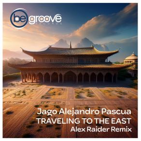 Traveling To The East (Alex Raider Remix) album cover
