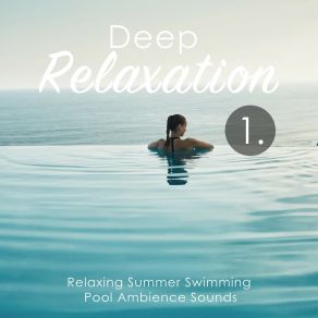 Deep Relaxation: Relaxing Summer Swimming Pool Ambience Sounds album cover