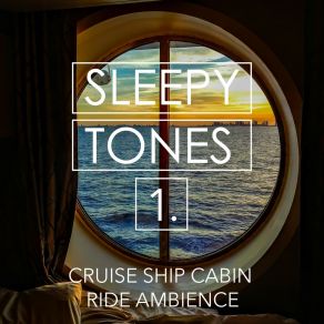 Sleepy Tones: Cruise Ship Cabin Ride Ambience album cover