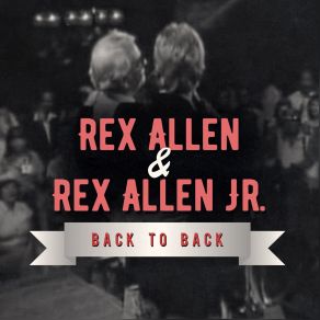 Back To Back: Rex Allen & Rex Allen Jr (Live) album cover