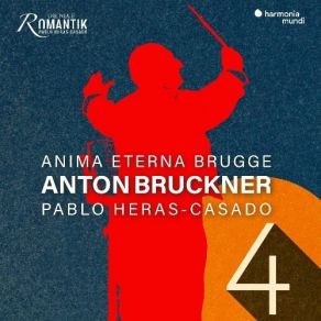 Bruckner - Symphony No. 4 'Romantic' - Anima Eterna Brugge, Pablo Heras-Casado album cover