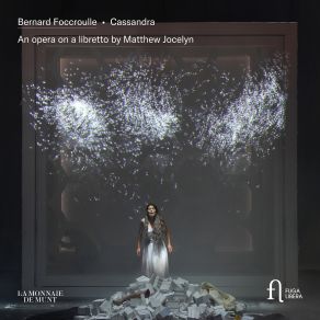 Foccroulle: Cassandra. An Opera On A Libretto By Matthew Jocelyn (Live At La Monnaie) (CD2) album cover