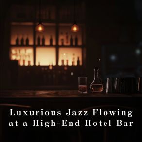Luxurious Jazz Flowing At A High-End Hotel Bar album cover