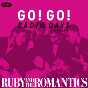 Go! Go! Radio Days Presents Ruby And The Romantics album cover