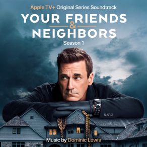 Your Friends And Neighbors: Season 1 (Apple TV + Original Series Soundtrack) album cover