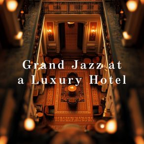 Grand Jazz At A Luxury Hotel album cover
