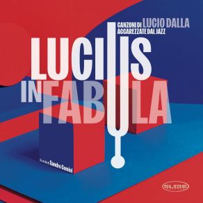 Lucius In Fabula (Canzoni Di Lucio Dalla Accarezzate Dal Jazz) album cover