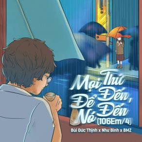 Mọi Thứ Đến, Để Nó Đến (106Em / 4) album cover