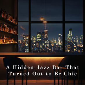 A Hidden Jazz Bar That Turned Out To Be Chic album cover