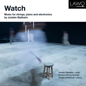Watch - Music For Strings, Piano And Electronics By Jostein Stalheim album cover