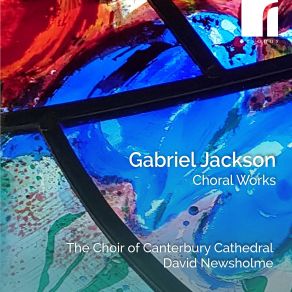 Gabriel Jackson: Choral Works album cover