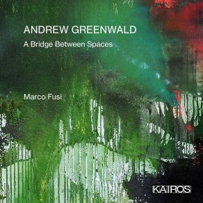 Andrew Greenwald: A Bridge Between Spaces album cover