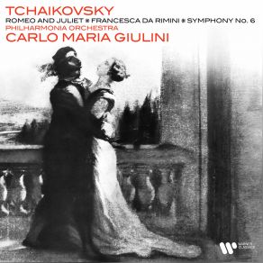 Tchaikovsky: Symphony No. 6 " Pathétique ", Romeo And Juliet & Francesca Da Rimini album cover