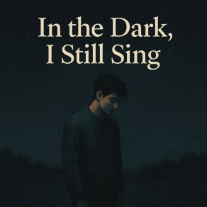 In The Dark, I Still Sing album cover