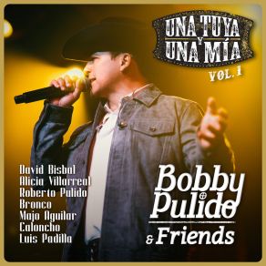 Bobby Pulido & Friends Una Tuya Y Una Mía (Vol. 1 / En Vivo) album cover