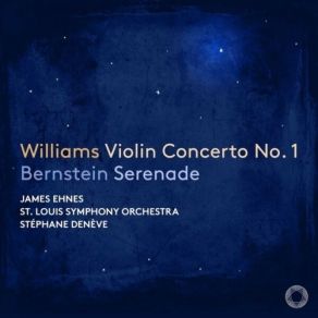 James Ehnes - Bernstein Serenade - Williams Violin Concerto No. 1 album cover