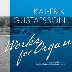 Kaj-Erik Gustafsson: Works For Organ album cover