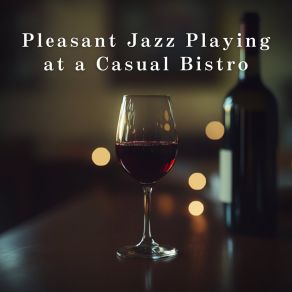 Pleasant Jazz Playing At A Casual Bistro album cover