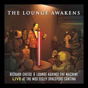 The Lounge Awakens: Richard Cheese Live At Mos Eisley Spaceport Cantina album cover