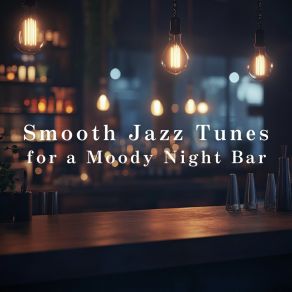 Smooth Jazz Tunes For A Moody Night Bar album cover