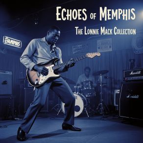 Echoes Of Memphis: The Lonnie Mack Collection album cover