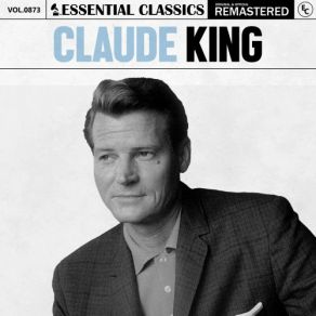 Essential Classics, Vol. 873: Claude King (CD2) album cover