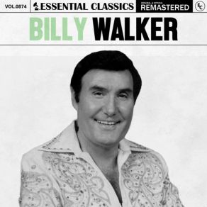 Essential Classics, Vol. 874: Billy Walker (CD1) album cover