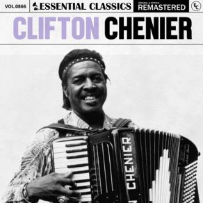 Essential Classics, Vol. 866: Clifton Chenier (CD1) album cover